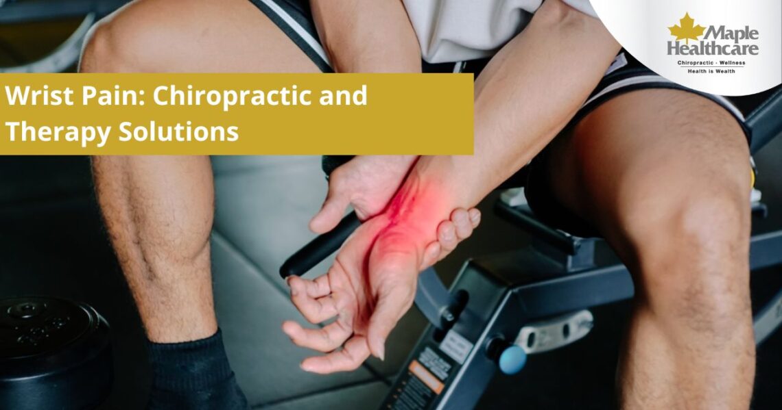Wrist Pain Chiropractic and Therapy Solutions