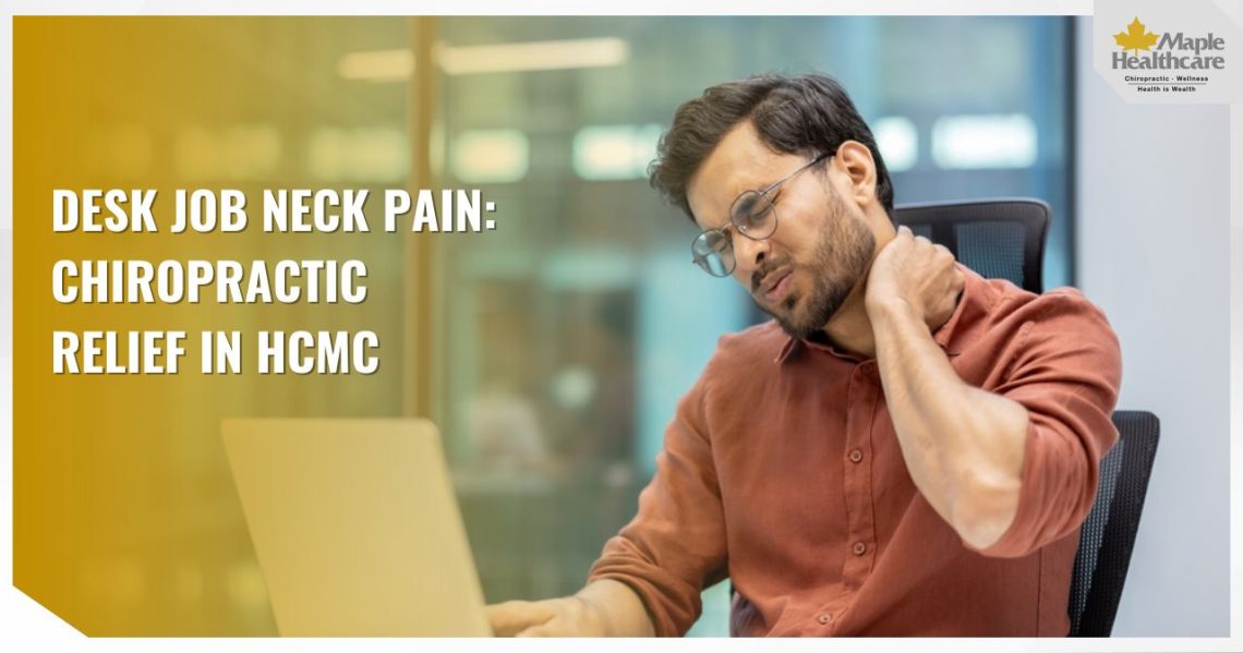 Desk Job Neck Pain Chiropractic Relief in HCMC